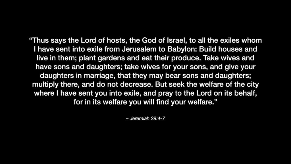 What does life in exile look like? Read Jeremiah 29:4-7.